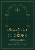 Decently and In Order: The Architecture of Apostolic Gatherings