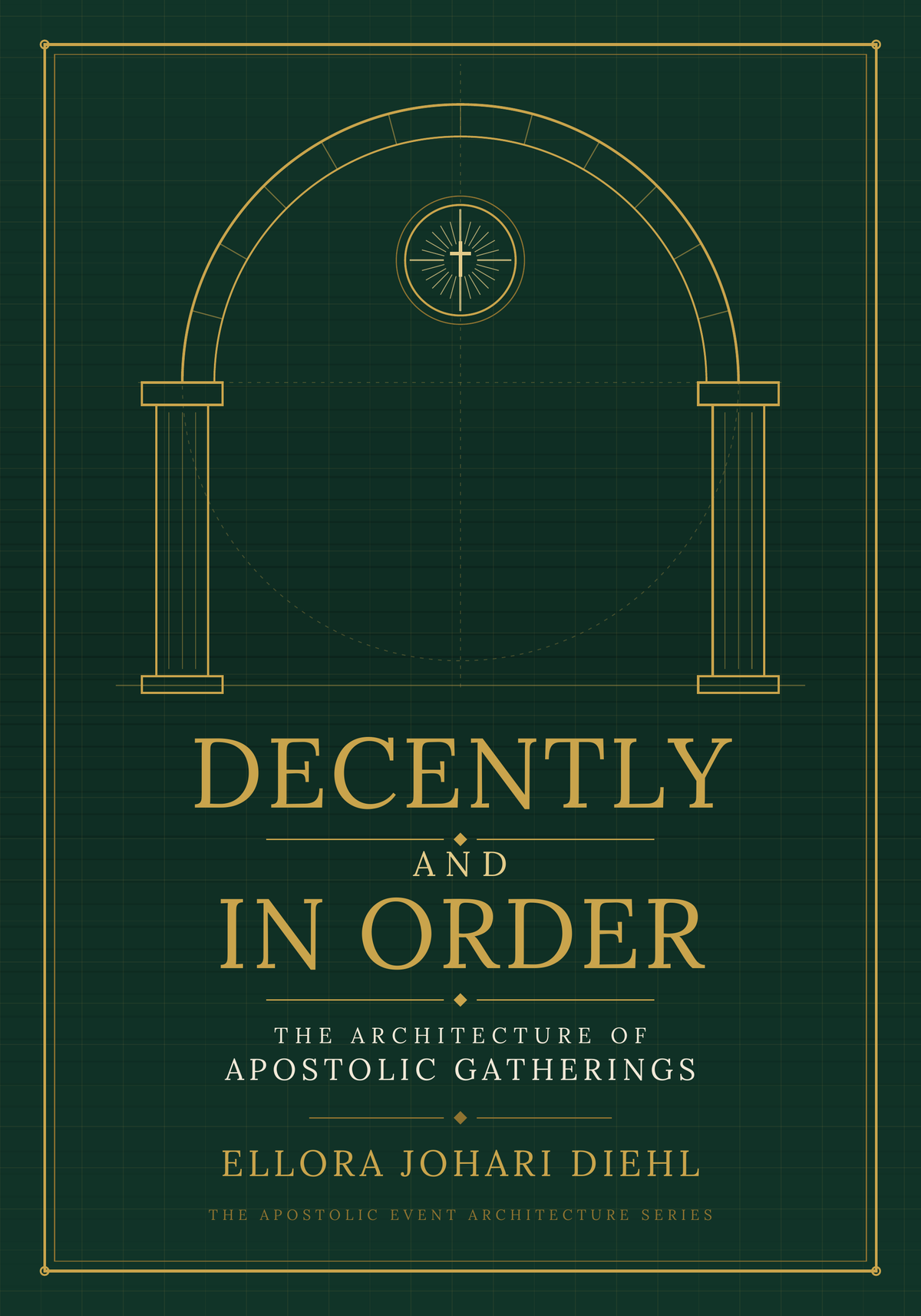 Decently and In Order: The Architecture of Apostolic Gatherings